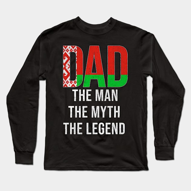 Belarusian Dad The Man The Myth The Legend - Gift for Belarusian Dad With Roots From Belarusian Long Sleeve T-Shirt by Country Flags